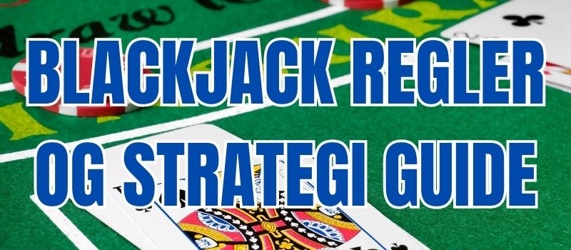 Spil Blackjack. Lær alt om spillet inklusiv regler, odds, strategi og skema.